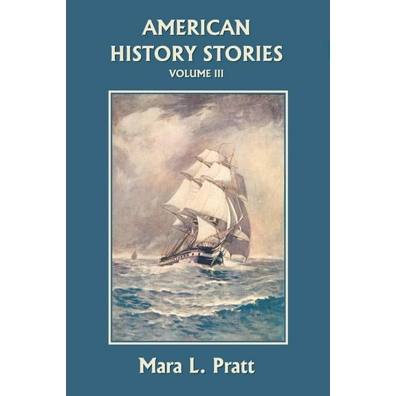 American History Stories, Volume III (Yesterday's Classics), (Paperback)