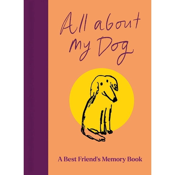 All about My Dog (and Me): Keepsake and Memory Journal with Prompts - For Dog Owners to Capture Special Memories, (Hardcover)