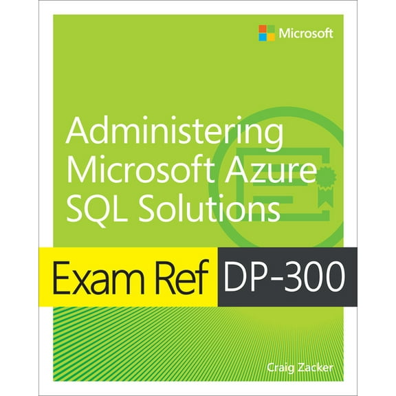 Exam Ref Exam Ref Dp-300 Administering Microsoft Azure SQL Solutions, (Paperback)