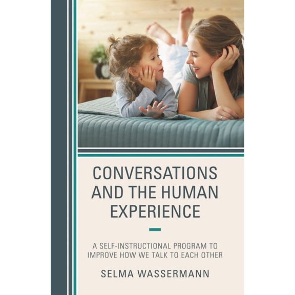 Conversations and the Human Experience: A Self-Instructional Program to Improve How We Talk to Each Other, (Paperback)