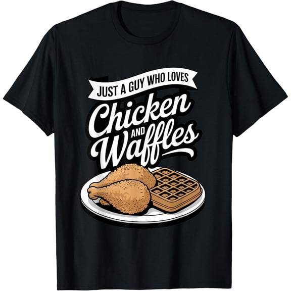 Exquisite and comfortable-Just A Guy Who Loves Chicken and Waffles T-Shirt