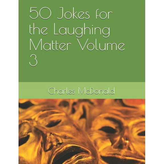 50 Jokes for the Laughing Matter: 50 Jokes for the Laughing Matter Volume 3 (Paperback)