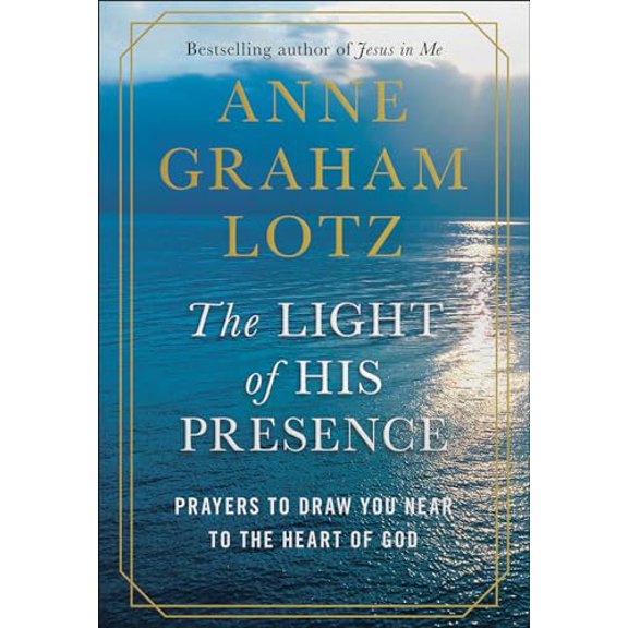Pre-Owned The Light of His Presence: Prayers to Draw You Near to the Heart of God (Hardcover) 0525651179 9780525651178