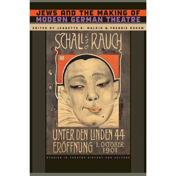 Studies Theatre Hist & Culture: Jews and the Making of Modern German Theatre (Hardcover)