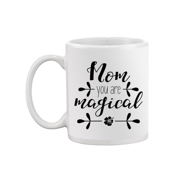 "mom, You Are Magical" Mug  -Image by Shutterstock,