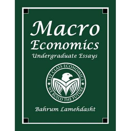 Macroeconomics Undergraduate Essays - eBook (Best Undergraduate Macroeconomics Textbook)
