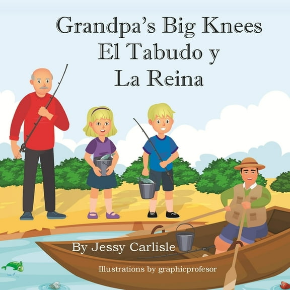 Bilingual Legends: Grandpa's Big Knees (El Tabudo y La Reina) : The Fishy Tale of El Tabudo (Series #441) (Paperback)