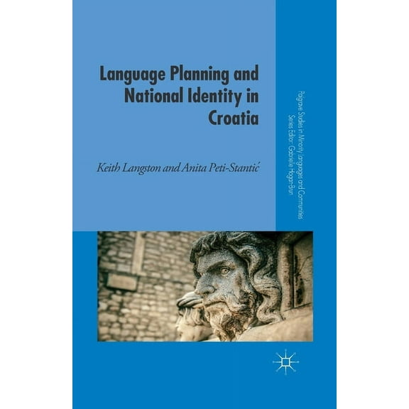 Palgrave Studies in Minority Languages a Language Planning and National Identity in Croatia, (Paperback)