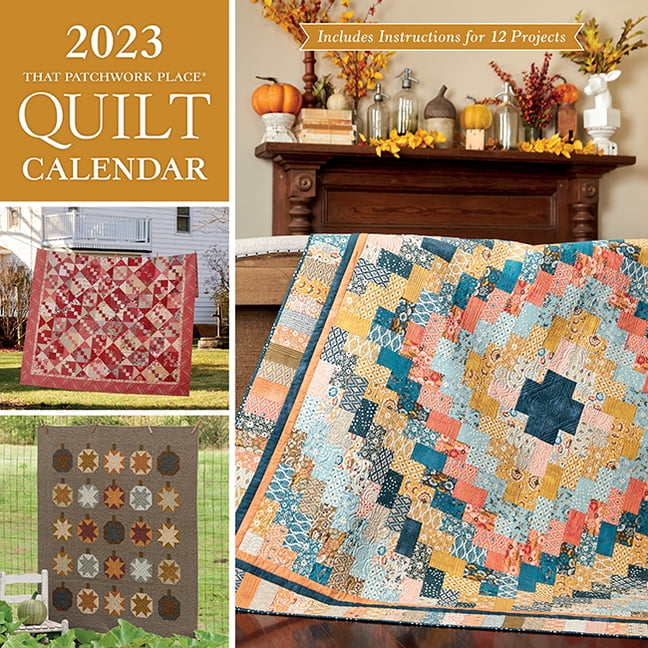 2023 That Patchwork Place Quilt Calendar Includes Instructions for 12