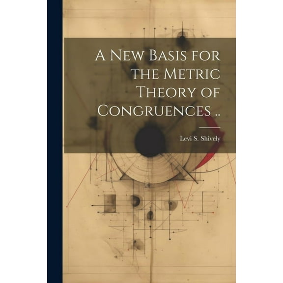 A new Basis for the Metric Theory of Congruences .. (Paperback)
