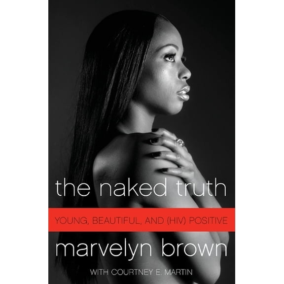 Pre-Owned The Naked Truth: Young, Beautiful, and (Hiv) Positive (Paperback) 0061562394 9780061562396