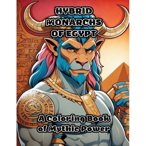 Hybrid Monarchs of Egypt: A Coloring Book of Mythic Power, (Paperback)