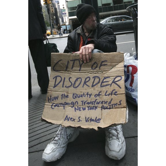 City of Disorder: How the Quality of Life Campaign Transformed New York Politics, (Paperback)