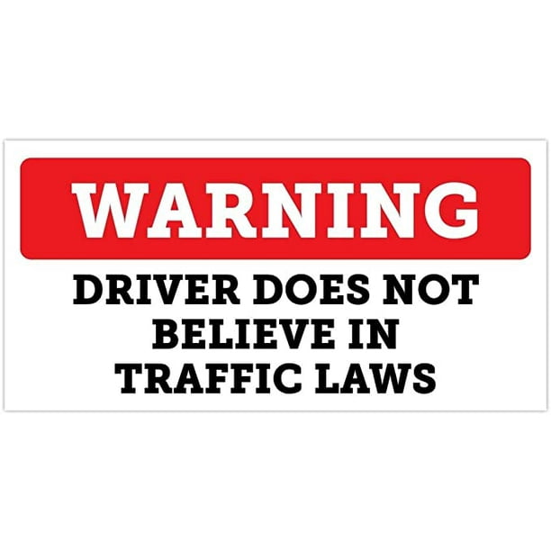 Warning Driver Does Not Believe in Traffic Laws Bumper Sticker Vinyl