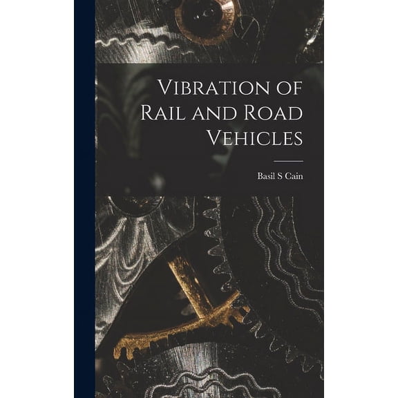 Vibration of Rail and Road Vehicles, (Hardcover)