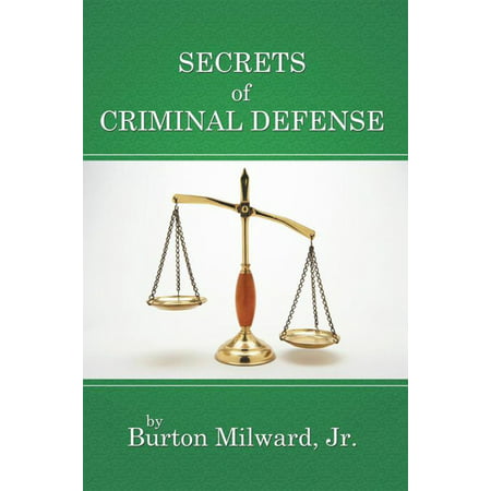 Secrets of Criminal Defense - eBook (Best Criminal Defense Law Schools)