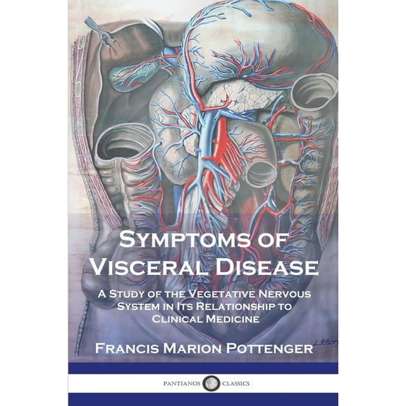 Symptoms of Visceral Disease: A Study of the Vegetative Nervous System in Its Relationship to Clinical Medicine, (Paperback)