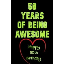 50 Years Of Being Awesome Happy 50th Birthday: 50 Years Old Gift for Boys & Girls
