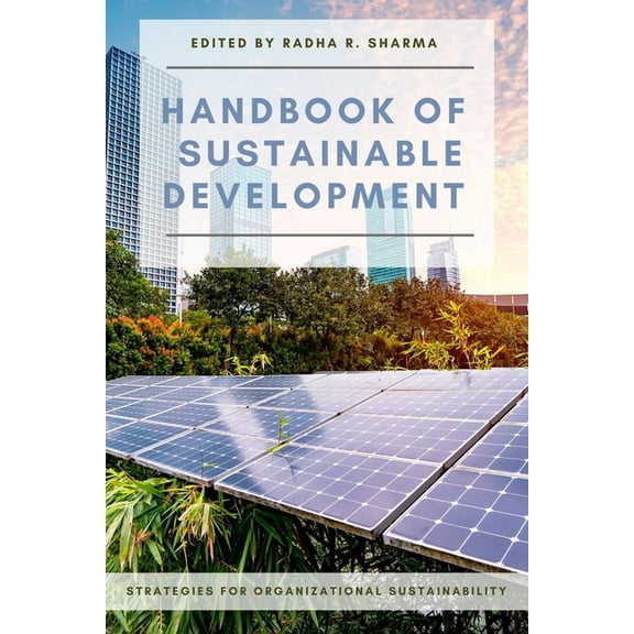 Handbook of Sustainable Development: Strategies for Organizational Sustainability (Paperback)