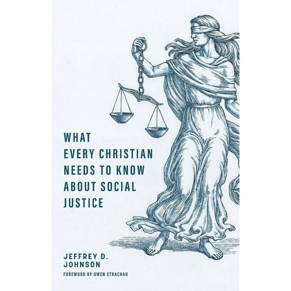 What Every Christian Needs to Know about Social Justice  Paperback  Jeffrey D Johnson