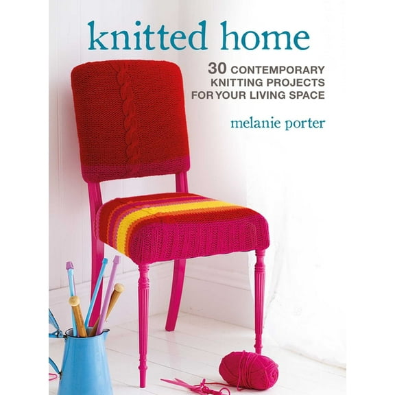 Knitted Home: 30 Contemporary Knitting Projects for Your Living Space, (Paperback)