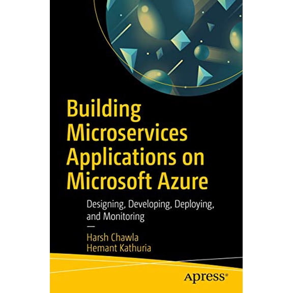 Pre-Owned Building Microservices Applications on Microsoft Azure: Designing, Developing, Deploying, and Monitoring (Paperback) 1484248279 9781484248270