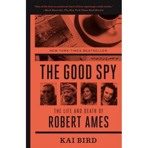 Pre-Owned The Good Spy: The Life and Death of Robert Ames (Paperback) 0307889769 9780307889768