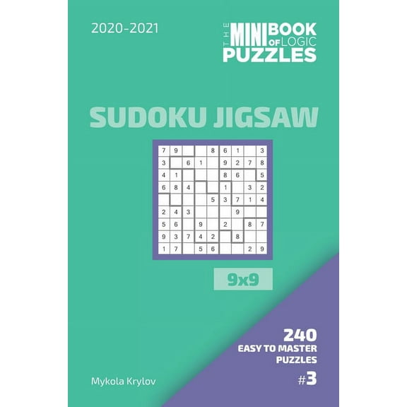 The Mini Book Of Logic Puzzles 2020-2021. Sudoku Jigsaw 9x9 - 240 Easy To Master Puzzles. #3 (Paperback)