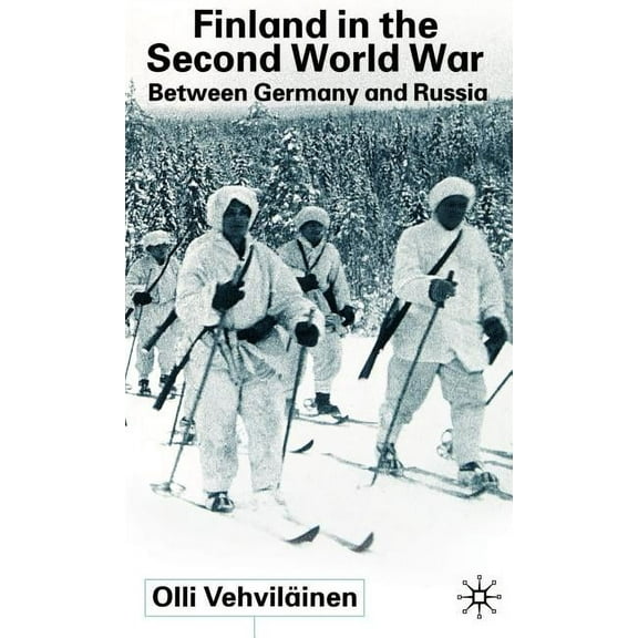 Finland in the Second World War: Between Germany and Russia, (Hardcover)