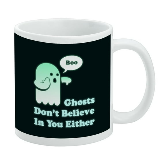 Ghosts Don't Believe In You Either Funny White Mug