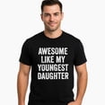 thumbnail image 5 of Cotton Short Sleeves Awesome Like My Youngest Daughter Mother's Day Father's Day T-Shirt Soft Cotton Crew Neck Short Sleeve Casual Classic Graphic Tee for Men Comfortable Versatile Everyday Wear, 5 of 10