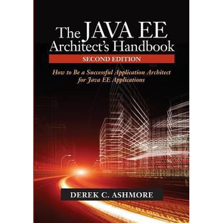Pre-Owned The Java Ee Architect s Handbook: How to Be a Successful Application Architect for Java Ee Applications (Paperback) 0972954880 9780972954884