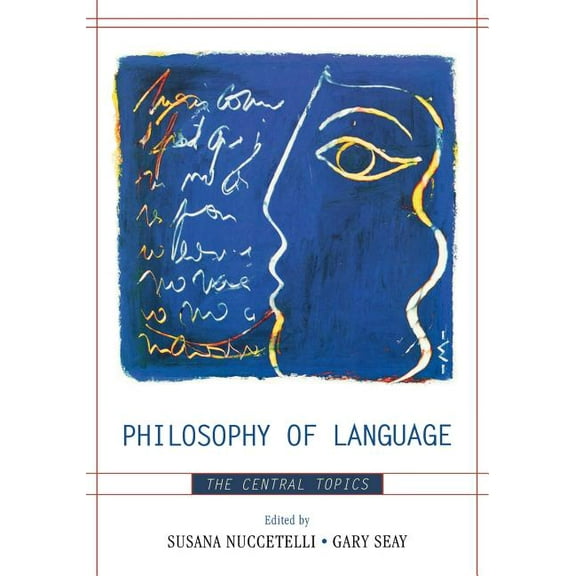 Philosophy of Language: The Central Topics, (Paperback)