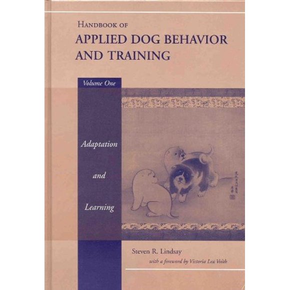 Handbook of Applied Dog Behavior and Training, Vol. 1: Adaptation and Learning