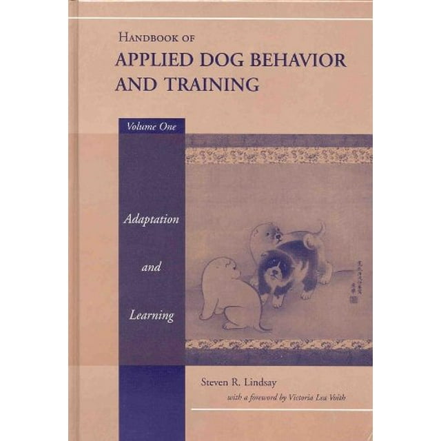Handbook of Applied Dog Behavior and Training, Vol. 1: Adaptation and Learning