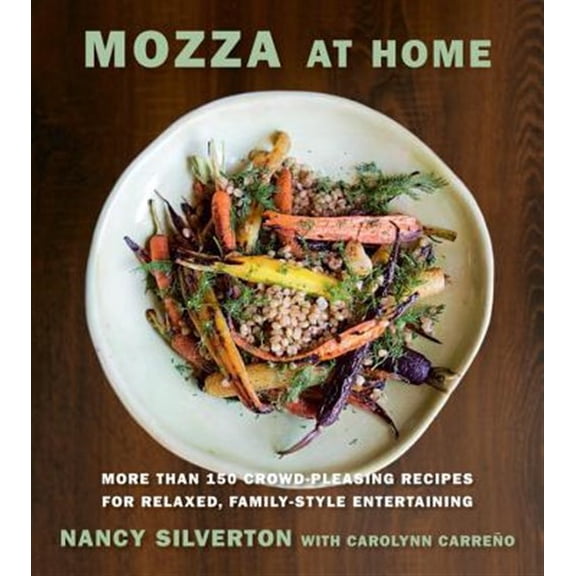 Pre-Owned Mozza at Home: More than 150 Crowd-Pleasing Recipes for Relaxed, Family-Style Entertaining: A Cookbook Paperback