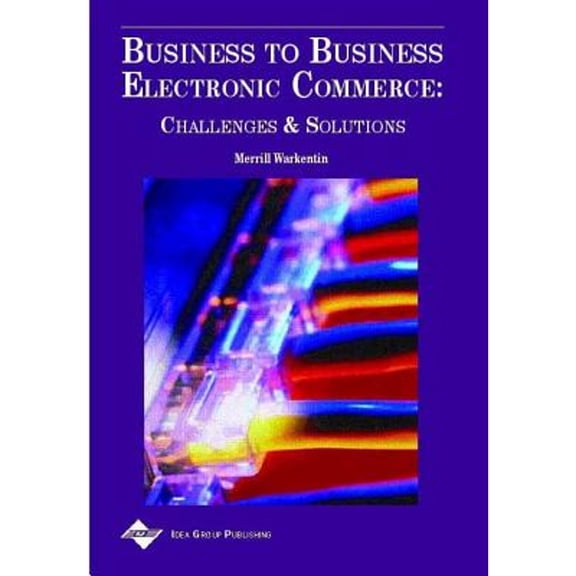 Pre-Owned Business to Business Electronic Commerce : Challenges and Solutions (Hardcover) 9781930708099
