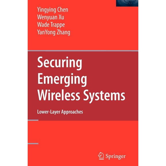 Securing Emerging Wireless Systems: Lower-Layer Approaches, (Paperback)