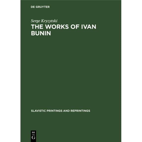 Slavistic Printings and Reprintings The Works of Ivan Bunin, Book 101, (Hardcover)