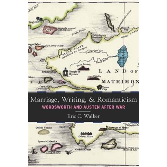 Pre-Owned Marriage, Writing, and Romanticism : Wordsworth and Austen After War (Paperback)