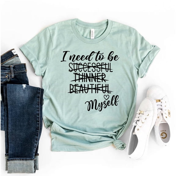I Need To Be My Self T-shirt Empowerment Shirt Mental Health Tee Love Yourself Top Successful Gift Thinner Shirts Women's A Huge Margarita Lover Alcohol