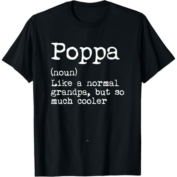 Poppa Definition Like A Normal Grandpa But So Much Cooler T-ShirtMen and women, White Black T-shirt, size: Extra large S-1696XL