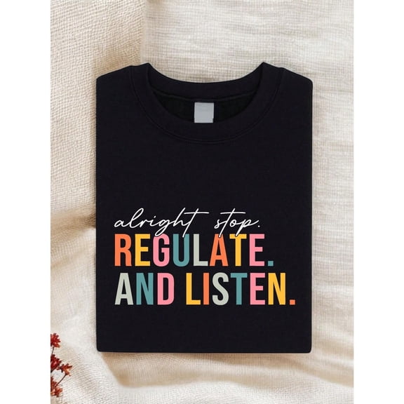 Alright Stop Regulate And Listen Shirt, Guidance Counselor T-Shirt, Funny Teacher Gift, Counselor T-Shirt, Sensory Regulation Shirt Black Casual Crewneck Shortsleeve
