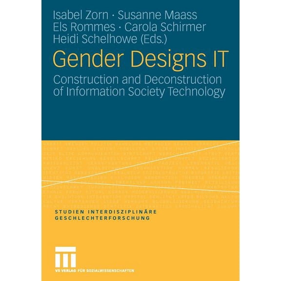 Studien Interdisziplinäre Geschlechterfo Gender Designs It: Construction and Deconstruction of Information Society Technology, Book 13, (Paperback)