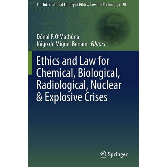 International Library of Ethics, Law and Ethics and Law for Chemical, Biological, Radiological, Nuclear & Explosive Crises, Book 20, (Paperback)