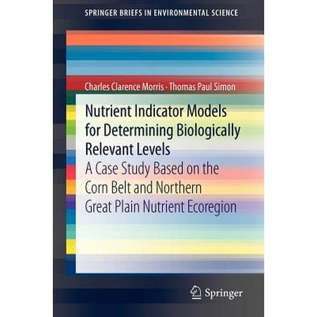 Nutrient Indicator Models for Determining Biologically Relevant Levels : A Case Study Based on the Corn Belt and Northern Great Plain Nutrient