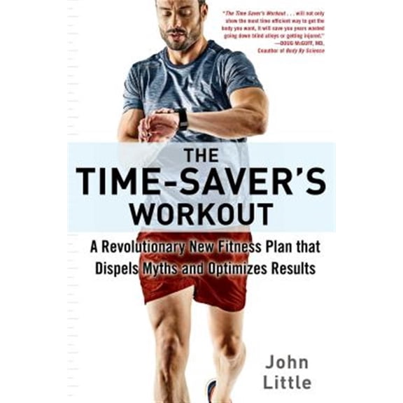 Pre-Owned The Time-Saver's Workout: A Revolutionary New Fitness Plan That Dispels Myths and Optimizes Results (Paperback) 1510733302 9781510733305