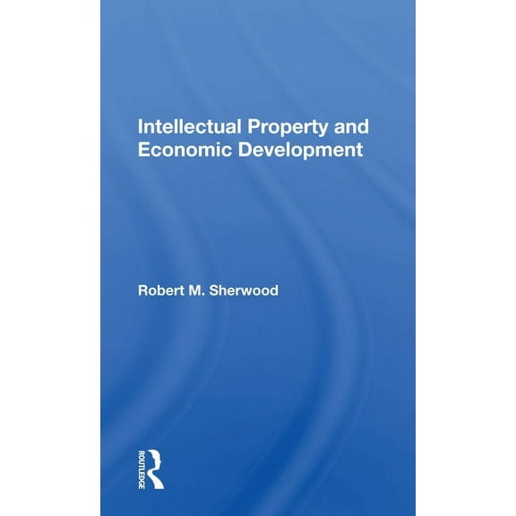 Intellectual Property And Economic Development, (Paperback)