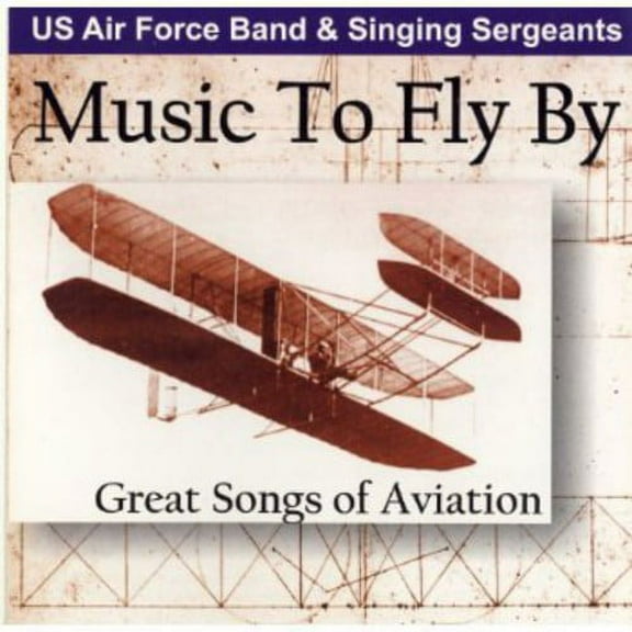 United States Air Force Concert Band - Music to Fly By: Great Songs of Aviation - Music & Performance - CD