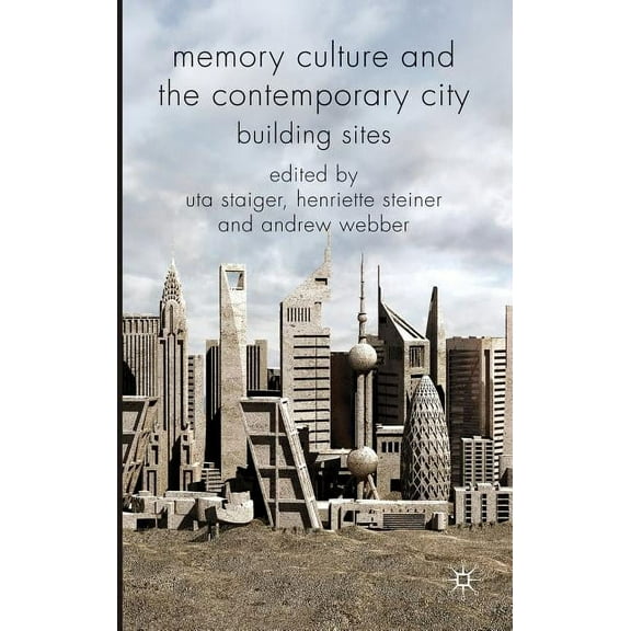 Memory Culture and the Contemporary City: Building Sites, (Hardcover)